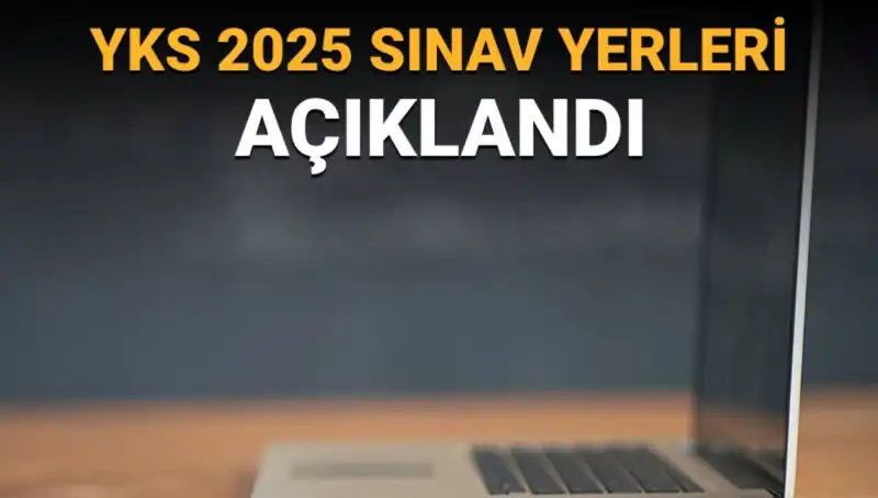 YKS 2025 Sınav Yerleri Açıklandı! Sınav Merkezlerini Hızla Öğrenin!