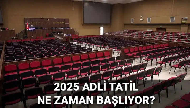 2025 Adli Tatil Takvimi: Mahkeme Süreçleri ve Davaların Başlangıcı