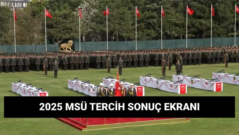 2025 MSÜ Tercih Sonuçları Açıklandı mı? Harp Okulları ve MYO Sonuçları