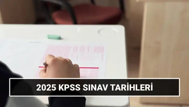 2025 KPSS Sınav Takvimi: Genel Kültür, Yetenek ve Alan Bilgisi Tarihleri Açıklandı!