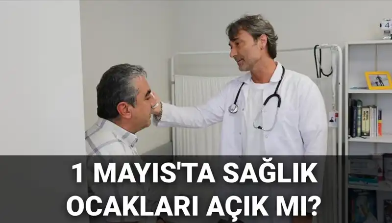 1 Mayıs’ta Sağlık Ocakları Açık mı? Aile Hekimleri Çalışacak mı?