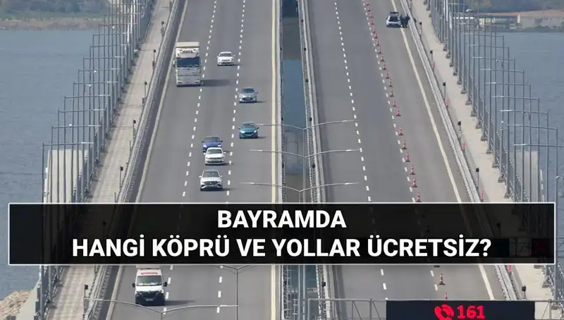 Kurban Bayramı'nda Ücretsiz Otoyol ve Köprüler: Hangi Yollar Bedava Olacak?