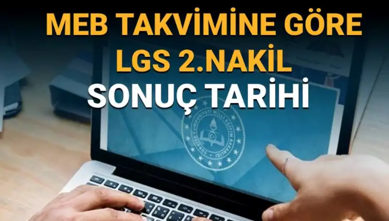 LGS 2. Nakil Tercihleri: Son Tarih ve Detaylar Hakkında Bilmeniz Gerekenler
