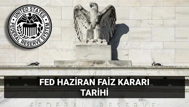 Haziran'da FED Faiz Kararları: Ekonomiyi Şekillendirecek Gelişmeler