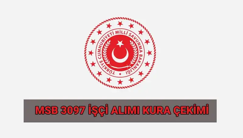 MSB 3097 Sürekli İşçi Alımı Kura Çekimi Ne Zaman, Saat Kaçta?