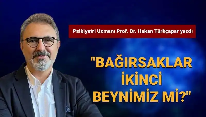 Bağırsaklar İkinci Beynimizdir! Prof. Dr. Türkçapar'dan Şaşırtan Açıklamalar