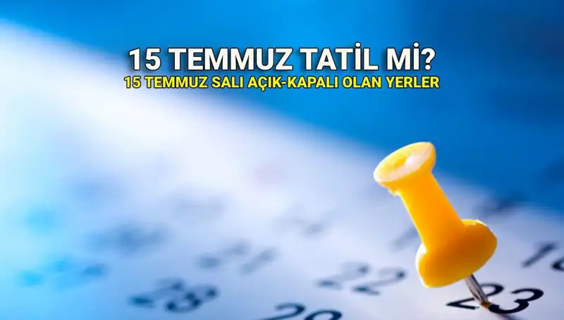 15 Temmuz 2023 Resmi Tatil mi? Özel Sektör ve Kamu Çalışanları Ne Yapacak?