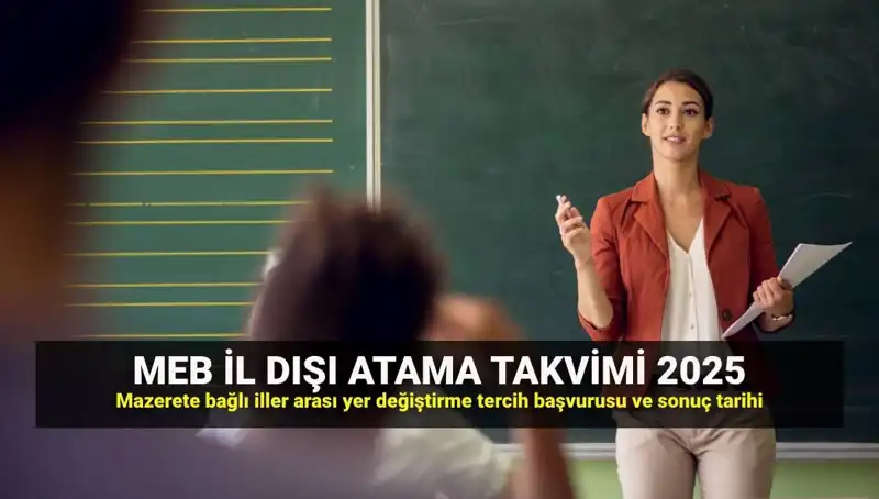 2025 MEB Il Dışı Atama Takvimi: Öğretmenlerin Yer Değiştirmesi İçin Göz Dolduran Tarihler