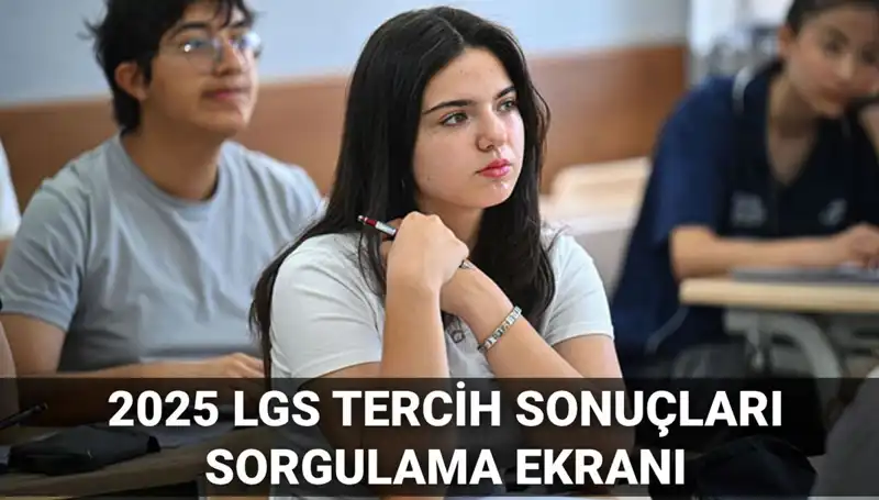 LGS Tercih Sonuçları 2025 Açıklanma Tarihi ve Takvim Detayları