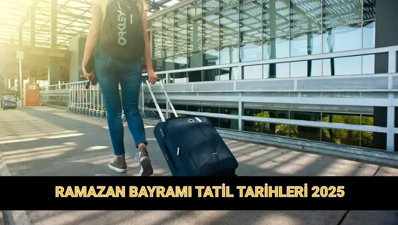 2025 Ramazan Bayramı Tatili Süresi Uzayacak mı? Detaylar Burada!