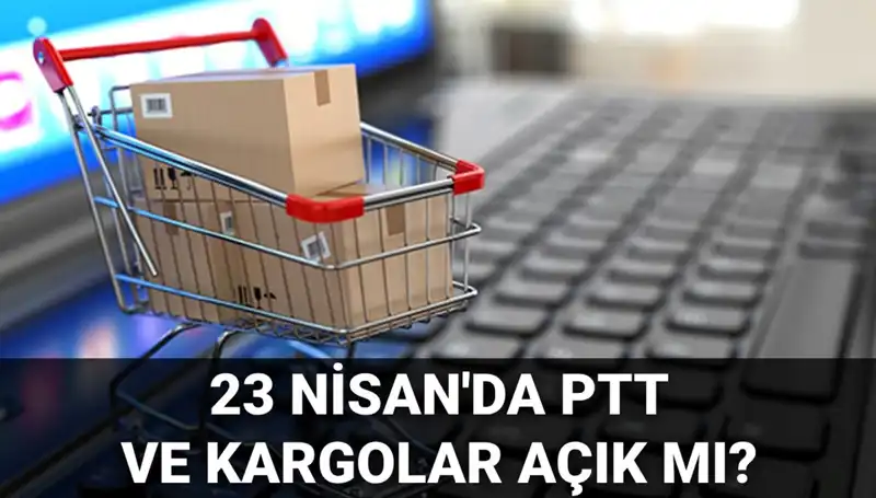 23 Nisan’da PTT ve Kargo Hizmetleri Açık mı? Detayları Öğrenin!