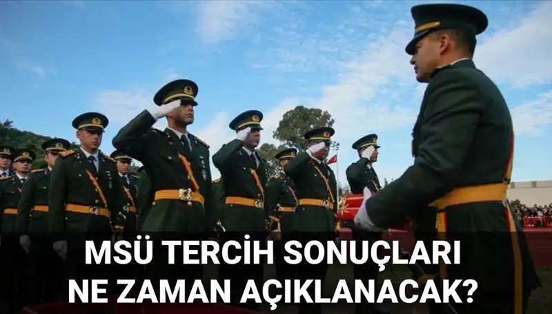MSÜ 2025 Tercih Sonuçları Ne Zaman Açıklanacak? Detaylar Burada!