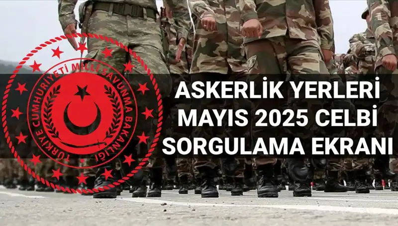 Mayıs 2025 Askerlik Yerleri Sorgulama: MSB Açıklama Tarihi Nedir?