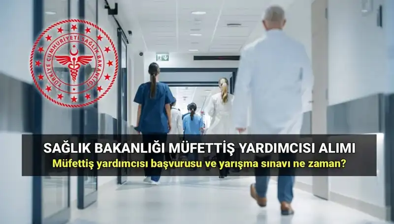 Sağlık Bakanlığı Müfettiş Yardımcısı Alımı 2025: Başvuru Süreci ve Şartlar
