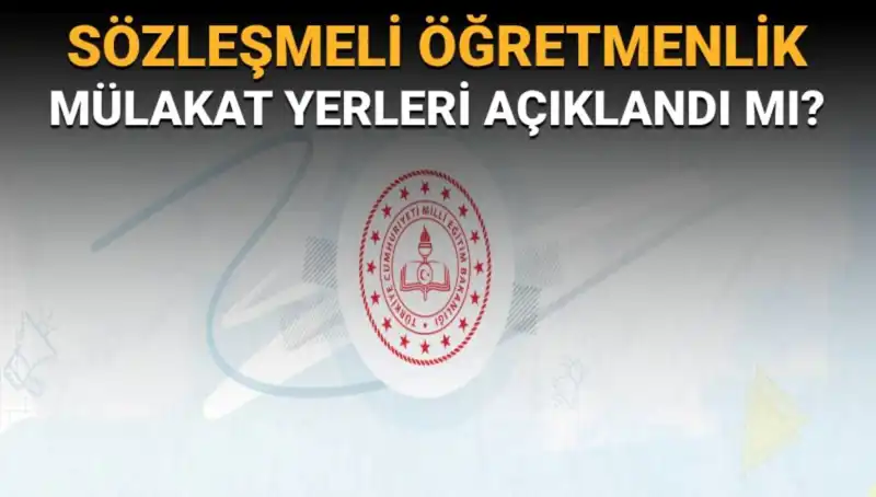 Sözleşmeli Öğretmenlik Mülakat Yerleri Açıklandı mı? MEB'de Gözler!