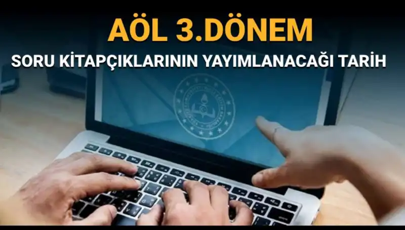 AÖL 3. Dönem Soru Kitapçıkları Yayımlandı mı? MEB’den Tarih Açıklaması